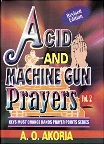 Acid And Machine Gun Prayers Part 2 PB - A O Akoria